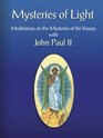 Mysteries of Light Meditations on the Mysteries of the Rosary with John Paul II