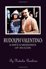 Rudolph Valentino: A Wife's Memories of an Icon