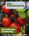 Alan Titchmarsh How to Garden Greenhouse Gardening