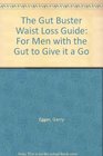 The Gut Buster Waist Loss Guide For Men with the Gut to Give it a Go