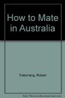 How to Mate in Australia