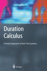 Duration Calculus A Formal Approach to RealTime Systems