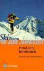 Ski Touren fr jede Jahreszeit rund um Innsbruck
