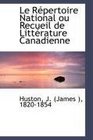 Le Rpertoire National ou Recueil de Littrature Canadienne