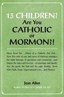13 Children Are you Catholic or Mormon