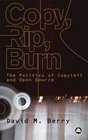 Copy Rip Burn The Politics of Copyleft and Open Source