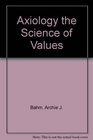 Axiology the Science of Values