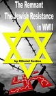 The Remnant  The Jewish Resistance in WWII