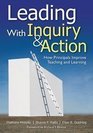 Leading With Inquiry and Action How Principals Improve Teaching and Learning