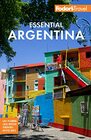 Fodor's Essential Argentina with the Wine Country Uruguay  Chilean Patagonia