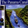 The Panama Canal The Story of how a jungle was conquered and the world made smaller
