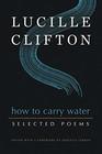 How to Carry Water Selected Poems of Lucille Clifton