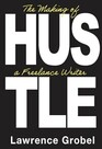 HUSTLE The Making of a Freelance Writer