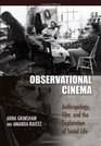 Observational Cinema Anthropology Film and the Exploration of Social Life