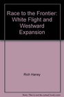 Race to the Frontier White Flight and Westward Expansion