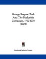 George Rogers Clark And The Kaskaskia Campaign 17771778