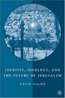 Identity Ideology and the Future of Jerusalem