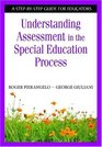 Understanding Assessment in the Special Education Process: A Step-by-Step Guide for Educators
