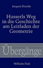 Husserls Weg in die Geschichte am Leitfaden der Geometrie Ein Kommentar zur Beilage III der 'Krisis'