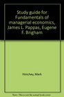 Study guide for Fundamentals of managerial economics James L Pappas Eugene F Brigham