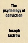 The psychology of conviction