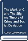 The Mark of Cain The Stigma Theory of Crime and Social Deviation