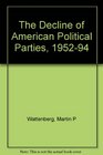 The Decline of American Political Parties 19521994