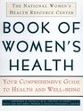 The National Women's Health Resource Center Book of Women's Health Your Comprehensive Guide to Health and WellBeing