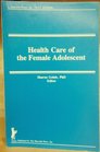 Health Care of the Female Adolescent