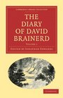 The Diary of David Brainerd (Cambridge Library Collection - Religion) (Volume 1)