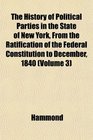 The History of Political Parties in the State of New York From the Ratification of the Federal Constitution to December 1840