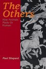 The Others How Animals Made Us Human