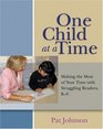 One Child at a Time Making the Most of Your Time With Struggling Readers K6