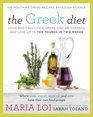 The Greek Diet Look and Feel like a Greek God or Goddess and Lose up to Ten Pounds in Two Weeks