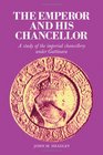 The Emperor and His ChancellorA Study of the Imperial Chancellery of Gattinara