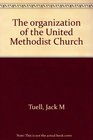 The organization of the United Methodist Church