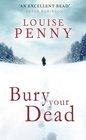 Bury Your Dead (Chief Inspector Armand Gamache, Bk 6)