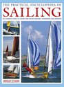 The Practical Encyclopedia of Sailing The complete practical guide to sailing and racing dinghies catamarans and keelboats with 800 images