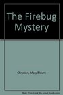 The Firebug Mystery