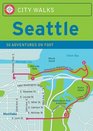 City Walks Seattle 50 Adventures on Foot