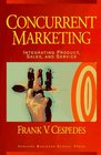 Concurrent Marketing: Integrating Product, Sales, and Service
