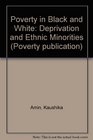 Poverty in Black and White Deprivation and Ethnic Minorities