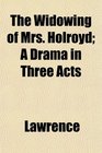 The Widowing of Mrs Holroyd A Drama in Three Acts