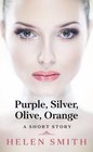 Purple Silver Olive Orange A short story