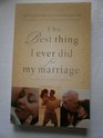 The Best Thing I Ever Did for My Marriage 50 Real Life Stories