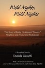 Wild Nights Wild Nights The Story of Emily Dickinson's Master Neighbor and Friend and Bridegroom