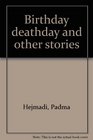 Birthday deathday and other stories