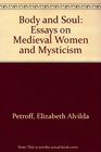 Body and Soul Essays on Medieval Women and Mysticism