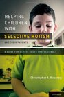 Helping Children with Selective Mutism and Their Parents: A Guide for School-Based Professionals