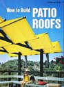 How to Build Patio Roofs